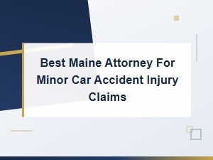 Best Maine Attorney for Minor Car Accident Injury Claims | Low Speed Collision Lawyers
