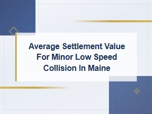 Maine Minor Collision Settlement Value Factors