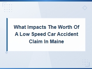 Factors That Affect the Value of a Low-Speed Car Accident Claim in Maine